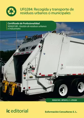 RECOGIDA Y TRANSPORTE DE RESIDUOS URBANOS O MUNICIPALES. SEAG0108 - GESTIÓN DE R