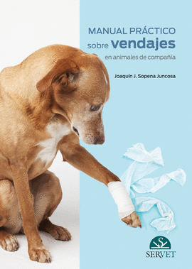 MANUAL PRÁCTICO SOBRE VENDAJES EN ANIMALES DE COMPAÑÍA