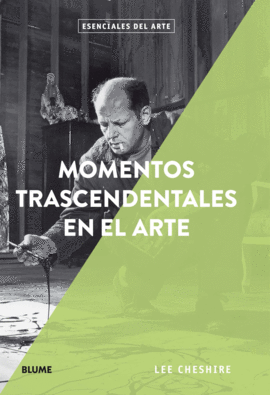 ESENCIALES ARTE. MOMENTOS TRASCENDENTALES EN EL ARTE