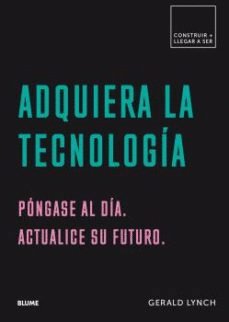 CONSTRUIR+LLEGAR A SER. ADQUIERA LA TECNOLOGÍA