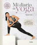 MI DIARIO DE YOGA. CUERPO Y MENTE SANOS EN 4 SEMANAS. EDICIÓN REVISADA Y ACTUALIZADA / MY YOGA DIARY