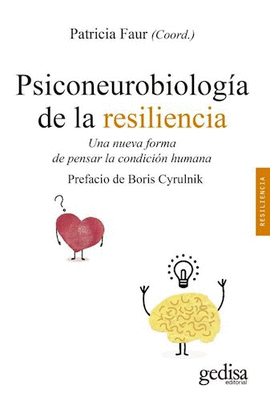 PSICONEUROBIOLOGÍA DE LA RESILIENCIA. UNA NUEVA FORMA DE PENSAR LA CONDICIÓN HUMANA