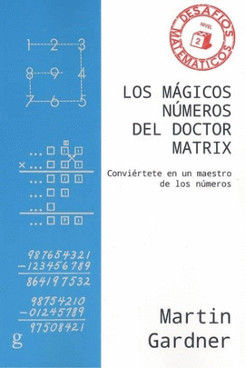 MÁGICOS NÚMEROS DEL DOCTOR MATRIX. CONVIÉRTETE EN UN MAESTRO DE LOS NÚMEROS, LOS