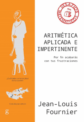 ARITMÉTICA APLICADA E IMPERTINENTE. POR FIN ACABARÁS CON TUS FRUSTRACIONES