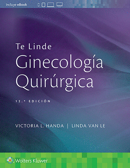 TE LINDE GINECOLOGÍA QUIRÚRGICA 12ª ED