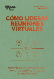 CÓMO LIDERAR REUNIONES VIRTUALES. SERIE MANAGEMENT EN 20 MINUTOS