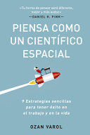 PIENSA COMO UN CIENTÍFICO ESPACIAL (THINK LIKE A ROCKECT SCIENTIST SPANISH EDITION)