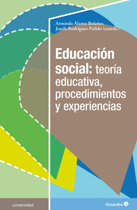 EDUCACI?N SOCIAL: TEOR?A EDUCATIVA, PROCEDIMIENTOS Y EXPERIENCIAS