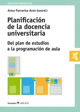 PLANIFICACIÓN DE LA DOCENCIA UNIVERSITARIA. DEL PLAN DE ESTUDIOS A LA PROGRAMACIÓN DE AULA
