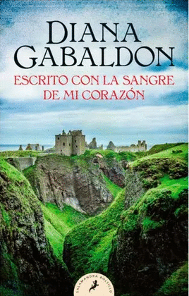 ESCRITOS CON LA SANGRE DE MI CORAZON - SAGA OUTLANDER 8