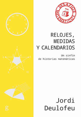RELOJES, MEDIDAS Y CALENDARIOS. UN SINFÍN DE HISTORIAS MATEMÁTICAS