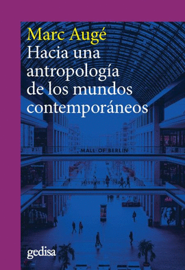 HACIA UNA ANTROPOLOGIA DE LOS MUNDOS CONTEMPORANEOS