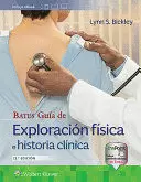 BATES. GUÍA DE EXPLORACIÓN FÍSICA E HISTORIA CLÍNICA 10ED