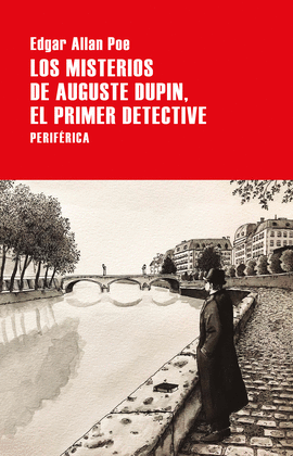 LOS MISTERIOS DE AUGUSTE DUPIN, EL PRIMER DETECTIVE