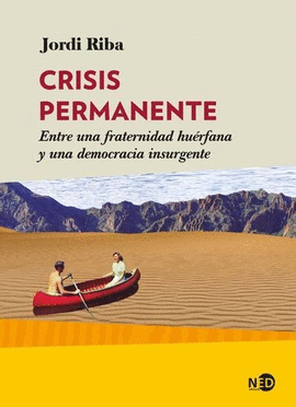 CRISIS PERMANENTE. ENTRE UNA FRATERNIDAD HUÉRFANA Y UNA DEMOCRACIA INSURGENTE