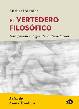 VERTEDERO FILOSÓFICO. UNA FENOMENOLOGÍA DE LA DEVASTACIÓN, EL