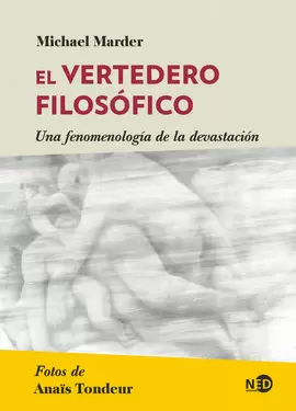 VERTEDERO FILOSÓFICO. UNA FENOMENOLOGÍA DE LA DEVASTACIÓN, EL