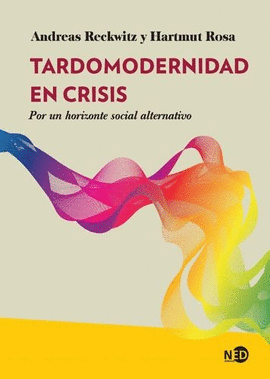 TARDOMODERNIDAD EN CRISIS. POR UN HORIZONTE SOCIAL ALTERNATIVO