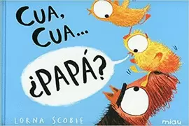 CUA, CUA... ¿PAPÁ?