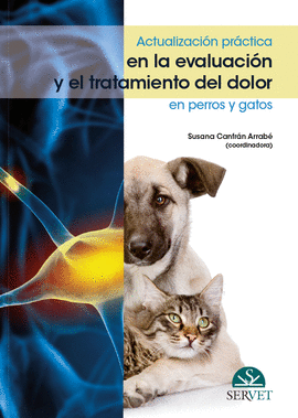 ACTUALIZACIÓN PRÁCTICA EN LA EVALUACIÓN Y EL TRATAMIENTO DEL DOLOR EN PERROS Y G