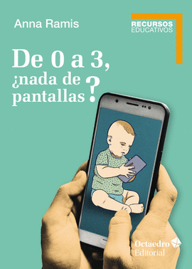 DE 0 A 3, ¿NADA DE PANTALLAS?