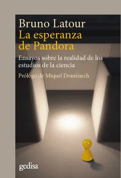 ESPERANZA DE PANDORA. ENSAYOS SOBRE LA REALIDAD DE LOS ESTUDIOS DE LA CIENCIA, LA