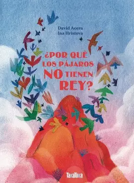 ¿POR QUÉ LOS PÁJAROS NO TIENEN REY?