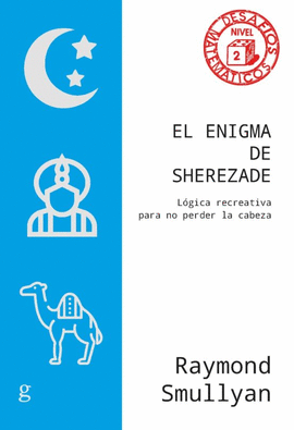 ENIGMA DE SHEREZADE. LÓGICA RECREATIVA PARA NO PERDER LA CABEZA, EL