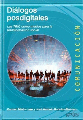 DIÁLOGOS POSDIGITALES. LAS TRIC COMO MEDIOS PARA LA TRANSFORMACIÓN SOCIAL