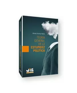 TEORÍA GENERAL DE LA ESTUPIDEZ POLÍTICA