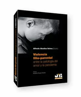 VIOLENCIA FILIO-PARENTAL: ENTRE LA PATOLOGÍA DEL AMOR Y LA PANDEMIA