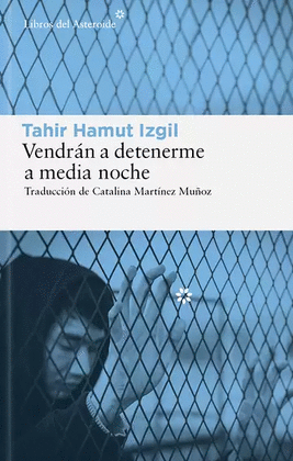 VENDRÁN A DETENERME A MEDIA NOCHE. MEMORIAS DE UN POETA UIGUR SOBRE EL GENOCIDIO EN CHINA