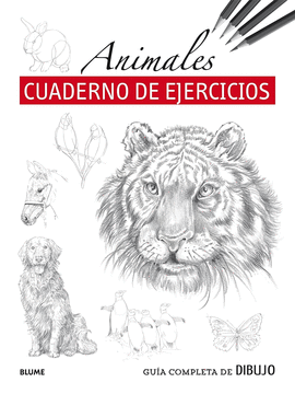 GUIA COMPLETA DE DIBUJO: ANIMALES, CUADERNO DE EJERCICIOS