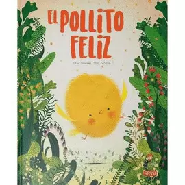 POLLITO FELIZ (EL): UN RELATO DONDE SE VEN LOS PRIMEROS SENTIMIENTOS DE UN SER