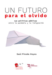 UN FUTURO PARA EL OLVIDO. LAS POLÍTICAS PÚBLICAS ENTRE LA PANDEMIA Y LA INDIGNACIÓN