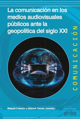 LA COMUNICACIÓN EN LOS MEDIOS AUDIOVISUALES PÚBLICOS ANTE LA GEOPOLÍTICA DEL SIGLO XXI