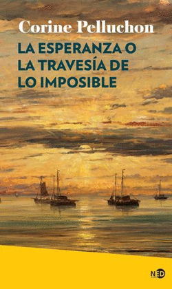 LA ESPERANZA O LA TRAVESÍA DE LO IMPOSIBLE