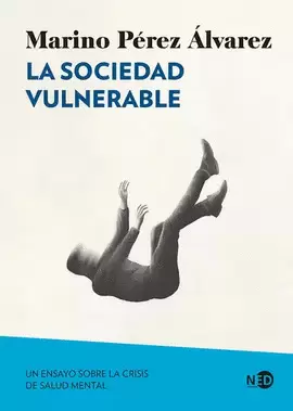 SOCIEDAD VULNERABLE. UN ENSAYO SOBRE LA CRISIS DE SALUD MENTAL, LA