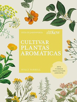 CULTIVAR PLANTAS AROMATICAS: ARTE Y CIENCIA PARA CULTUVAR CON ÉXITO