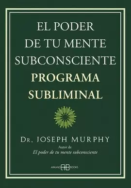 EL PODER DE TU MENTE SUBCONSCIENTE. PROGRAMA SUBLIMINAL