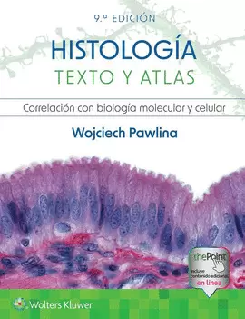 HISTOLOGÍA. TEXTO Y ATLAS. CORRELACIÓN CON BIOLOGÍA MOLECULAR Y CELULAR