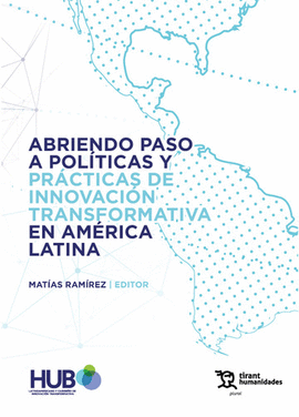 ABRIENDO PASO A POLÍTICAS Y PRÁCTICAS DE INNOVACIÓN TRANSFORMATIVA EN AMÉRICA LATINA