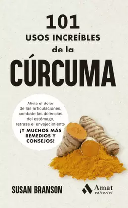 101 USOS INCREIBLES DE LA CURCUMA: ESTE LIBRO TE AYUDARÁ A CALMAR EL DOLOR DE MUELAS, A REDUCIR NOTABLEMENTE LOS SÍNTOMAS DE LA GRIPE O A ALIVIAR EL DOLOR DE UNA QUEMADURA. ¡Y TODO CON UNAS SOLUCIONES