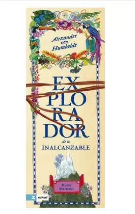 ALEXANDER VON HUMBOLDT EXPLORADOR DE LO INALCANZABLE