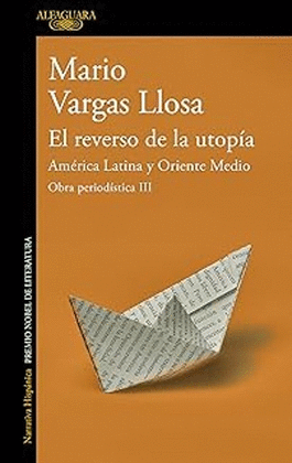 EL REVERSO DE LA UTOPÍA: AMÉRICA LATINA Y ORIENTE MEDIO (OBRA PERIODÍSTICA VARGAS LLOSA III)