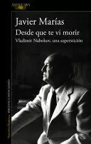 DESDE QUE TE VI MORIR. VLADIMIR NABOKOV, UNA SUPERSTICIÓN / SINCE I SAW YOU DIE