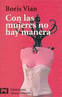 CON LAS MUJERES NO HAY MANERA