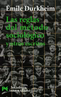 LAS REGLAS DEL MÉTODO SOCIOLÓGICO Y OTROS ESCRITOS