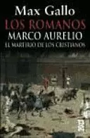 LOS ROMANOS MARCO AURELIO EL MARTIRIO DE LOS CRIST