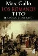 LOS ROMANOS TITO EL MARTIRIO DE LOS JUDIOS